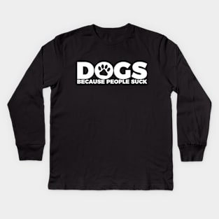 Funny Pet Lovers Dogs Because People Suck Kids Long Sleeve T-Shirt